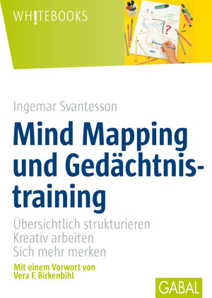 Mind Mapping und Gedächtnistraining. Übersichtlich strukturieren, kreativ arbeiten, sich mehr merken (GABAL Business)