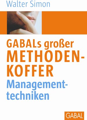 Buchcover GABALs großer Methodenkoffer Managementtechniken | Walter Simon | EAN 9783897495043 | ISBN 3-89749-504-X | ISBN 978-3-89749-504-3