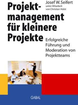 Buchcover Projektmanagement für kleinere Projekte | Josef W Seifert | EAN 9783897496552 | ISBN 3-89749-655-0 | ISBN 978-3-89749-655-2
