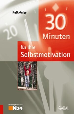 Buchcover 30 Minuten für eine dauerhafte Selbstmotivation | Rolf Meier | EAN 9783897496583 | ISBN 3-89749-658-5 | ISBN 978-3-89749-658-3