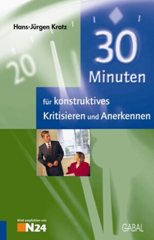 Buchcover 30 Minuten für konstruktives Kritisieren und Anerkennen | Hans J Kratz | EAN 9783897496590 | ISBN 3-89749-659-3 | ISBN 978-3-89749-659-0
