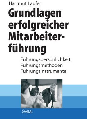 Buchcover Grundlagen erfolgreicher Mitarbeiterführung | Hartmut Laufer | EAN 9783897497252 | ISBN 3-89749-725-5 | ISBN 978-3-89749-725-2