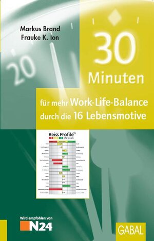 Buchcover 30 Minuten für mehr Work-Life-Balance durch die 16 Lebensmotive | Frauke K Ion | EAN 9783897498709 | ISBN 3-89749-870-7 | ISBN 978-3-89749-870-9