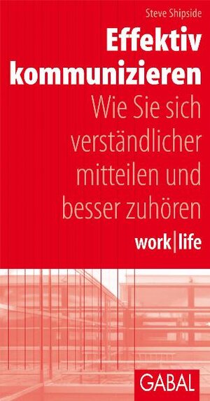Buchcover work /life Effektiv kommunizieren | Steve Shipside | EAN 9783897499300 | ISBN 3-89749-930-4 | ISBN 978-3-89749-930-0