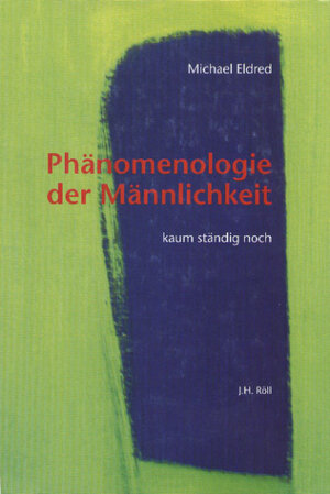 Buchcover Phänomenologie der Männlichkeit | Michael Eldred | EAN 9783897541375 | ISBN 3-89754-137-8 | ISBN 978-3-89754-137-5