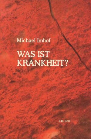 Buchcover Was ist Krankheit | Michael Imhof | EAN 9783897541801 | ISBN 3-89754-180-7 | ISBN 978-3-89754-180-1
