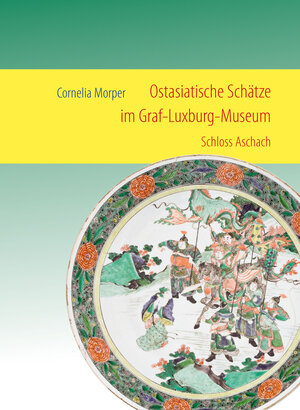 Buchcover Ostasiatische Schätze im Graf-Luxburg-Museum | Cornelia Morper | EAN 9783897545878 | ISBN 3-89754-587-X | ISBN 978-3-89754-587-8