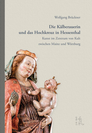 Buchcover Die Kälberauerin und das Hochkreuz von Hessenthal | Wolfgang Brückner | EAN 9783897546059 | ISBN 3-89754-605-1 | ISBN 978-3-89754-605-9