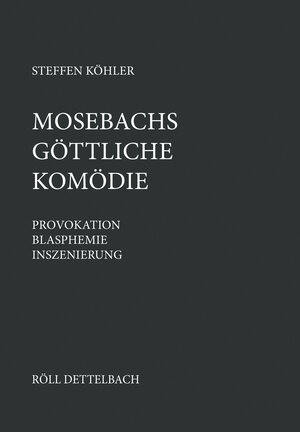 Buchcover Mosebachs Göttliche Komödie | Steffen Köhler | EAN 9783897546103 | ISBN 3-89754-610-8 | ISBN 978-3-89754-610-3