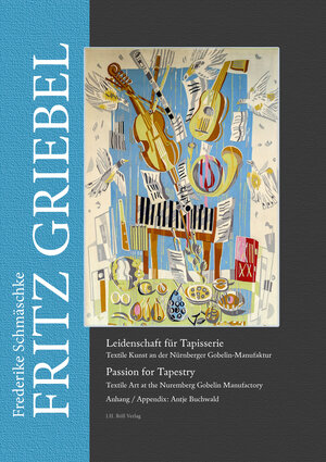 Buchcover Fritz Griebel. Leidenschaft für Tapisserie/Passion for Tapestry | Frederike Schmäschke | EAN 9783897546172 | ISBN 3-89754-617-5 | ISBN 978-3-89754-617-2