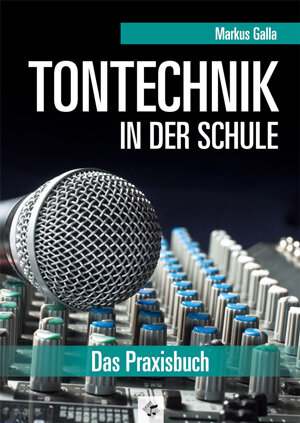 Buchcover Tontechnik in der Schule, überarbeitete Neuauflage | Markus Galla | EAN 9783897602441 | ISBN 3-89760-244-X | ISBN 978-3-89760-244-1