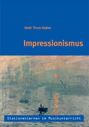 Buchcover Stationenlernen im Musikunterricht - Impressionismus | Heidi Thum-Gabler | EAN 9783897602571 | ISBN 3-89760-257-1 | ISBN 978-3-89760-257-1