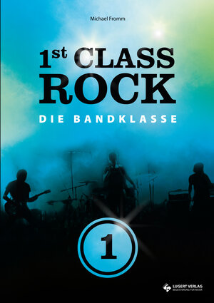 Buchcover 1st Class Rock (Schülerband mit Audio-CD) | Michael Fromm | EAN 9783897602908 | ISBN 3-89760-290-3 | ISBN 978-3-89760-290-8