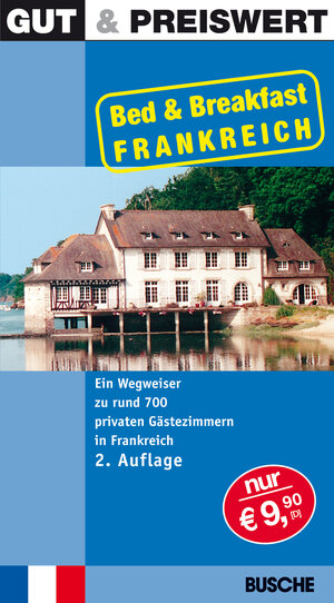 Gut & Preiswert Bed and Breakfast Frankreich: Ein Wegweiser zu rund 700 privaten Gästezimmern in Frankreich