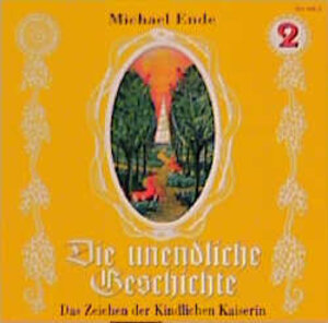 Die unendliche Geschichte - CDs: Die unendliche Geschichte, je 1 CD-Audio, Folge.2, Das Zeichen der Kindlichen Kaiserin, 1 CD-Audio: Das Zeichen der ... zum Buch. Empfohlen ab 6 Jahren: TEIL 2