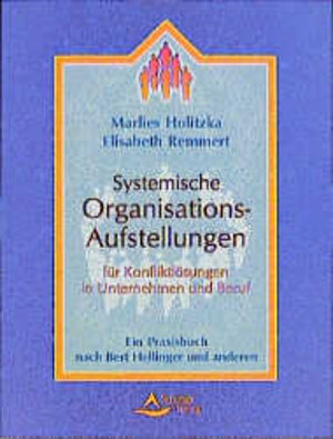 Systemische Organisations-Aufstellungen für Konfliktlösungen in Unternehmen und Beruf