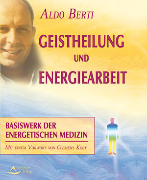Buchcover Geistheilung und Energiearbeit | Aldo Berti | EAN 9783897672147 | ISBN 3-89767-214-6 | ISBN 978-3-89767-214-7