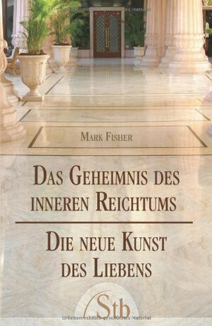 Das Geheimnis des inneren Reichtums - Die neue Kunst des Liebens