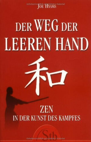 Der Weg der leeren Hand - Zen in der Kunst des Kampfes