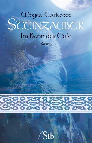 Buchcover Steinzauber - Im Bann der Eule | Moyra Caldecott | EAN 9783897676541 | ISBN 3-89767-654-0 | ISBN 978-3-89767-654-1