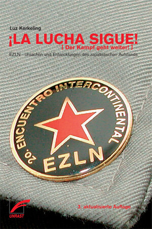 La Lucha sigue - Der Kampf geht weiter: EZLN - Ursachen und Entwicklungen des zapatistischen Aufstands