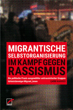 Buchcover Migrantische Selbstorganisierung im Kampf gegen Rassismus | Çagrı Kahveci | EAN 9783897712232 | ISBN 3-89771-223-7 | ISBN 978-3-89771-223-2