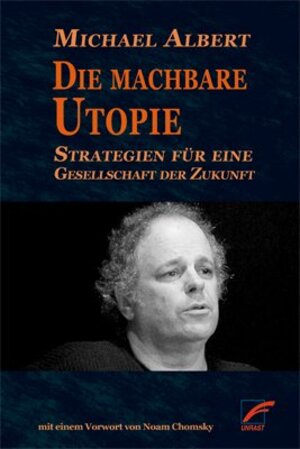 Buchcover Die machbare Utopie | Michael Albert | EAN 9783897712522 | ISBN 3-89771-252-0 | ISBN 978-3-89771-252-2