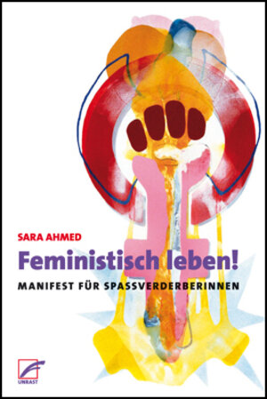 Buchcover Feministisch leben! | Sara Ahmed | EAN 9783897713093 | ISBN 3-89771-309-8 | ISBN 978-3-89771-309-3