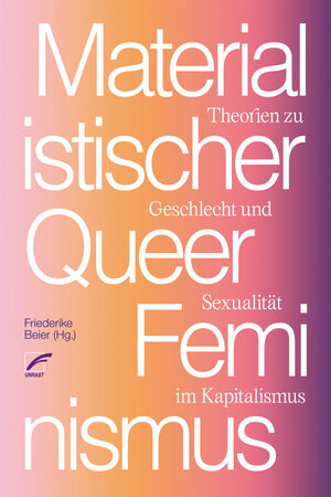 Buchcover Materialistischer Queerfeminismus  | EAN 9783897713666 | ISBN 3-89771-366-7 | ISBN 978-3-89771-366-6