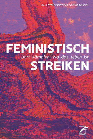 Buchcover Feministisch streiken | AG Feministischer Streik Kassel | EAN 9783897713765 | ISBN 3-89771-376-4 | ISBN 978-3-89771-376-5