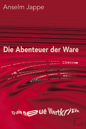 Buchcover Die Abenteuer der Ware | Anselm Jappe | EAN 9783897714335 | ISBN 3-89771-433-7 | ISBN 978-3-89771-433-5