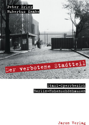 Der verbotene Stadtteil: Stasi-Sperrbezirk Berlin-Hohenschönhausen