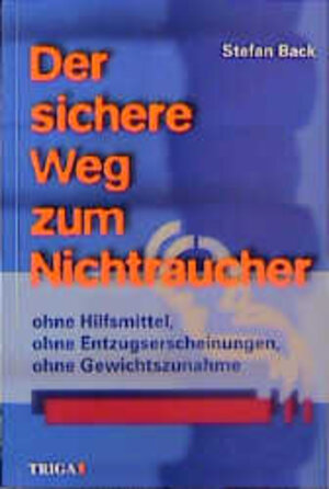 Buchcover Der sichere Weg zum Nichtraucher | Stefan Back | EAN 9783897741140 | ISBN 3-89774-114-8 | ISBN 978-3-89774-114-0