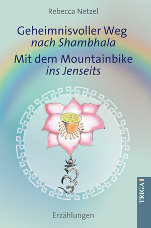 Buchcover Geheimnisvoller Weg nach Shambhala - Mit dem Mountainbike ins Jenseits | Rebecca Netzel | EAN 9783897744080 | ISBN 3-89774-408-2 | ISBN 978-3-89774-408-0