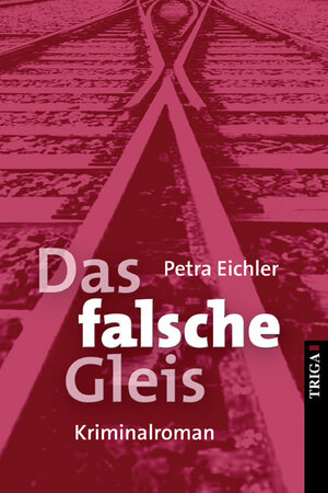 Buchcover Das falsche Gleis | Petra Eichler | EAN 9783897746763 | ISBN 3-89774-676-X | ISBN 978-3-89774-676-3