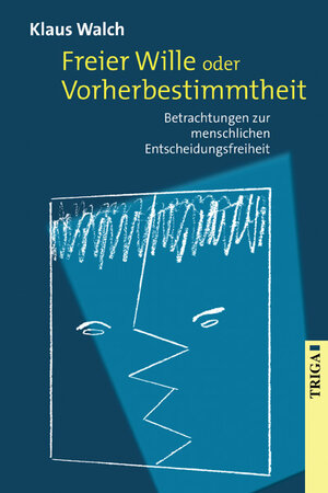 Buchcover Freier Wille oder Vorherbestimmtheit | Klaus Walch | EAN 9783897748248 | ISBN 3-89774-824-X | ISBN 978-3-89774-824-8