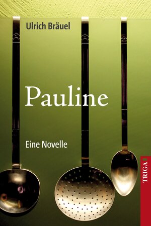 Buchcover Pauline | Ulrich Bräuel | EAN 9783897749924 | ISBN 3-89774-992-0 | ISBN 978-3-89774-992-4