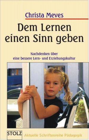 Buchcover Dem Lernen einen Sinn geben | Christa Meves | EAN 9783897782365 | ISBN 3-89778-236-7 | ISBN 978-3-89778-236-5