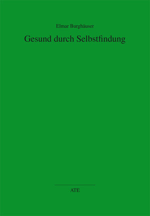 Buchcover Gesund durch Selbstfindung | Elmar Burghäuser | EAN 9783897811690 | ISBN 3-89781-169-3 | ISBN 978-3-89781-169-0