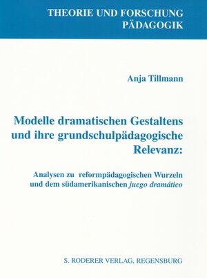 Buchcover Modelle dramatischen Gestaltens und ihre grundschulpädagogische Relevanz | Anja Tillmann | EAN 9783897835085 | ISBN 3-89783-508-8 | ISBN 978-3-89783-508-5