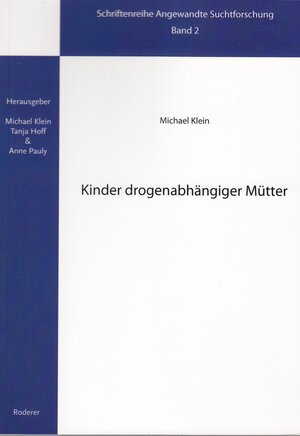Buchcover Kinder drogenabhängiger Mütter | Michael Klein | EAN 9783897835580 | ISBN 3-89783-558-4 | ISBN 978-3-89783-558-0
