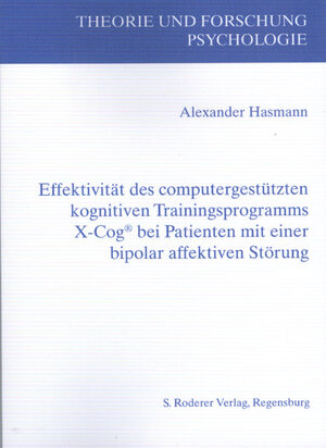 Buchcover Effektivität des computergestützten kognitiven Trainingsprogramms X-Cog bei Patienten mit einer bipolar affektiven Störung | Alexander Hasmann | EAN 9783897837584 | ISBN 3-89783-758-7 | ISBN 978-3-89783-758-4