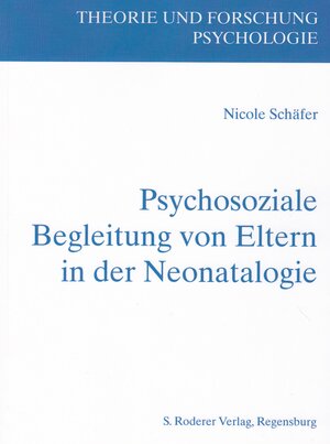 Buchcover Psychosoziale Begleitung von Eltern in der Neonatologie | Nicole Schäfer | EAN 9783897838239 | ISBN 3-89783-823-0 | ISBN 978-3-89783-823-9