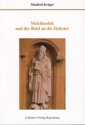 Buchcover Melchisedek und der Brief an die Hebräer | Manfred Krüger | EAN 9783897838338 | ISBN 3-89783-833-8 | ISBN 978-3-89783-833-8