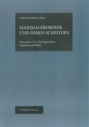 Buchcover Maximaleroberer und deren Scheitern | Gerhard Breithen-Thurn | EAN 9783897839311 | ISBN 3-89783-931-8 | ISBN 978-3-89783-931-1