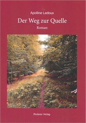 Buchcover Der Weg zur Quelle | Ledoux Appoline | EAN 9783897839946 | ISBN 3-89783-994-6 | ISBN 978-3-89783-994-6