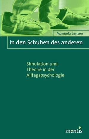 In den Schuhen des anderen. Simulation und Theorie in der Alltagspsychologie