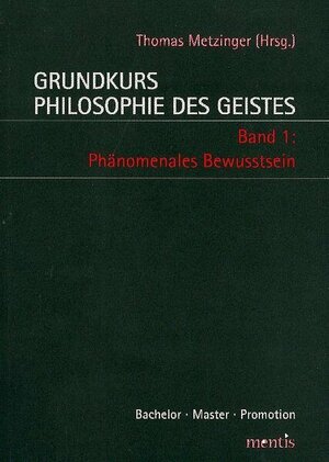 Grundkurs Philosophie des Geistes 1: Phänomenales Bewusstsein