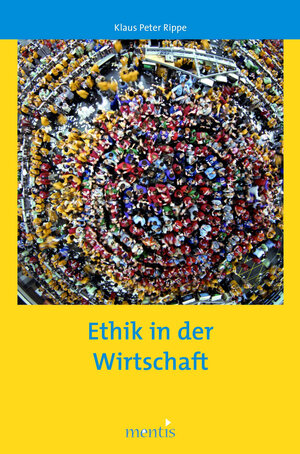 Buchcover Ethik in der Wirtschaft | Klaus P Rippe | EAN 9783897856868 | ISBN 3-89785-686-7 | ISBN 978-3-89785-686-8