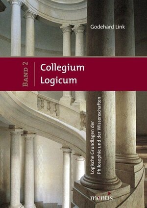 Buchcover Collegium Logicum - Logische Grundlagen der Philosophie und der Wissenschaften | Godehard Link | EAN 9783897856912 | ISBN 3-89785-691-3 | ISBN 978-3-89785-691-2